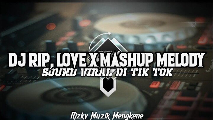 Dj RIP, Love!! Viral Tiktok Terbaru 2022 || Original Sound [ Rizky muzik Ft Dj Manis Rimex ]