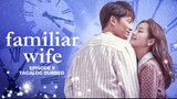 Familiar Wife Episode 9 Tagalog Dubbed