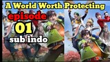 A World Worth Protecting E01 sub indo