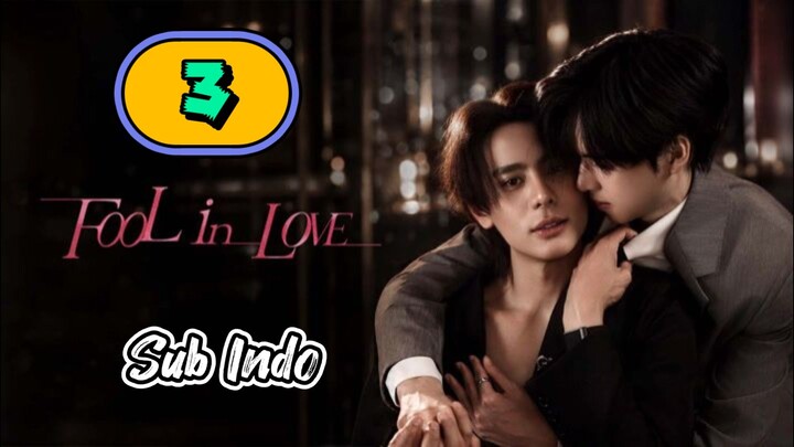 [UNCUT] FOOL IN LOVE | EPISODE 3 SUB INDO