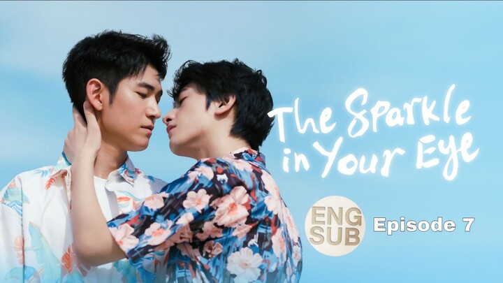 The Sparkle in Your Eye (2025) Episode 7 [Eng Sub]