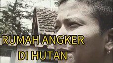 RUMAH ANGKER DI TENGAH HUTAN