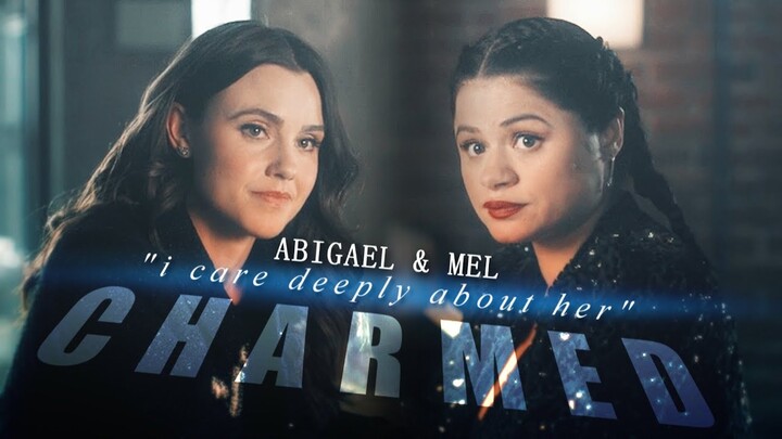 Abigael & Mel | i care deeply about her (3x13)