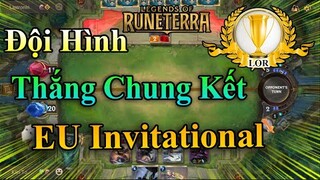 Đội Hình Thắng Giải "Chung Kết EU INVITATIONAL" | HUYỀN THOẠI RUNETERRA #17