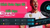 Cách Solo Bạn Bè - Kết bạn -  FIFA MOBILE 20