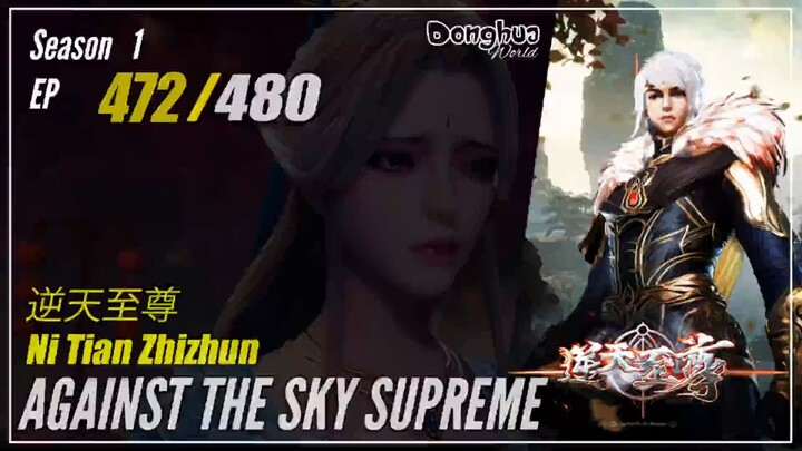 Against The Sky Supreme  Season 1 EP 472 逆天至尊 Ni Tian Zhizhun | Donghua - 1080P