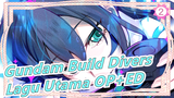 [Gundam Build Divers] Season 2| OP+ED Theme Song Full Version [High Sound Quality]_2