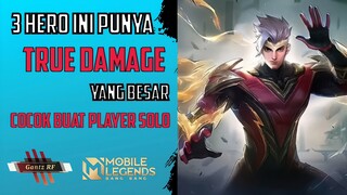 Coba Nih - 3 Hero TRUE DAMAGE yang Cocok Buat PUSH RANK player Solo!!