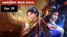 Ancient War Soul episode 28 sub indo