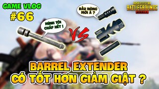 GVlog 66 | ĐẦU NÒNG MỚI BARREL EXTENDER GIÚP TĂNG SÁT THƯƠNG CÓ TỐT HƠN GIẢM GIẬT TRONG PUBG ?