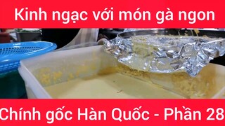 Kinh ngạc với món gà ngon chính gốc Hàn Quốc #28