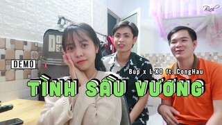 DEMO TÌNH SẦU VƯƠNG | Búp x L-XO ft. CongHau