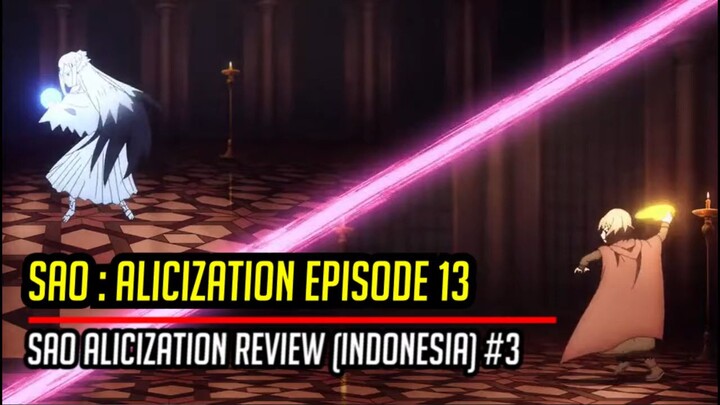 AKHIRNYA CERITA-CERITA SELESA!!! | SAO Alicization Review #3: Episode 13 (Indonesia)