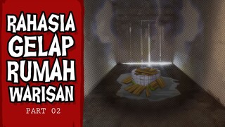 Rahasia Gelap Rumah Warisan - PART 02