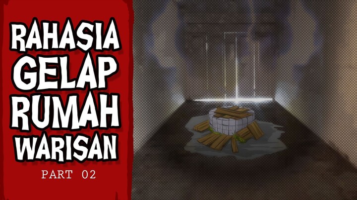 Rahasia Gelap Rumah Warisan - PART 02
