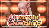 Onmyoji|Gambling----Finally，I get Freedom！