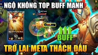 [LMHT Tốc Chiến] Ngộ Không Top Buff Mạnh Trở Lại Meta Rank Thách Đấu