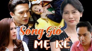 SÓNG GIÓ MẸ KẾ | PHIM VIỆT NAM MỚI 2023 | PHIM MỚI NHẤT 2023 | PHIM TÂM LÝ XÃ HỘI VIỆT NAM HAY 2023