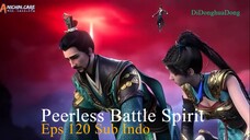 Peerless Battle Spirit Eps 120 Sub Indo
