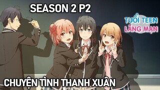 Chuyện Tình Rắc Rối Của Tôi Season 2 (P2) | Tóm Tắt Anime Hay | Ní Anime