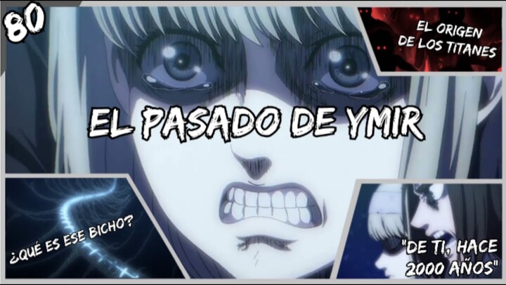 DE TI, HACE 2000 AÑOS / ANÁLISIS y EXPLICACIÓN de YMIR y el INICIO DE TODO SHINGEKI NO KYOJIN (80)