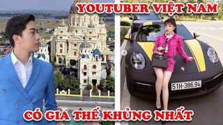 7 Youtuber Có Gia Thế Khủng Nhất Việt Nam Làm Youtube Chỉ Cho Vui