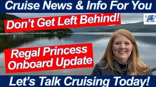 CRUISE NEWS! DON'T GET LEFT BEHIND! Regal Princess Onboard Update British Isles Cruise Scotland