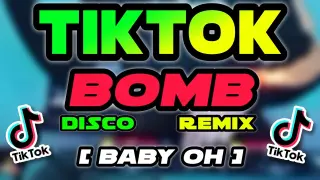 TIKTOK BOMB | BABY OH | Tiktok Viral Remix 2022