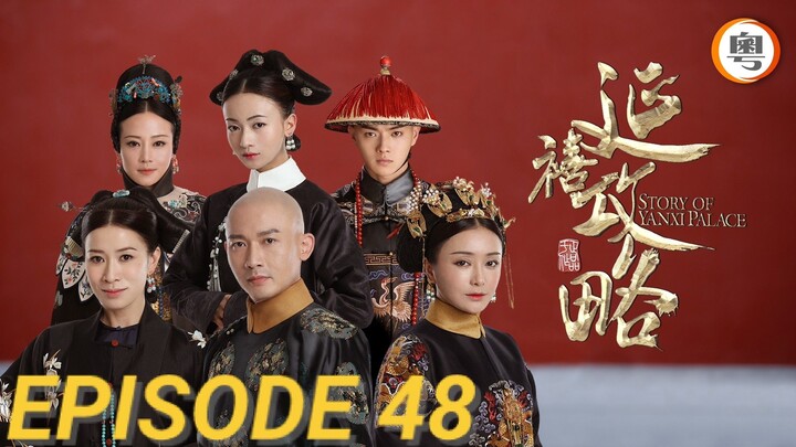 Story Of Yanxi Palace (Tagalog Dubbed) EPISODE 48