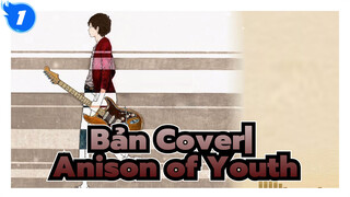 Bản Cover|【Electric Guitar】Anison of Youth| Album biểu diễn những bài nhạc Anime_1