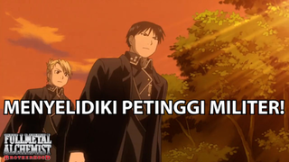 Mengungkap Kasus dan Menyelidiki Petinggi ❗️❗️ - Fullmetal Alchemist Brotherhood