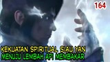 KEKUATAN SPIRITUAL SIAUYAN ! - MENUJU LEMBAH API MEMBAKAR ! BTTH 164 !