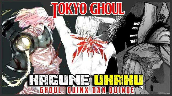 - UKAKU -  GHOUL, QUINX, & QUINQUE  - TOKYO GHOUL -  INDO