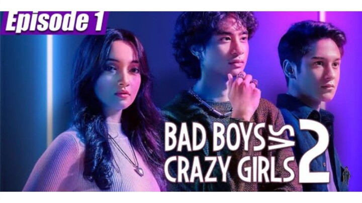 Bad Boys VS Crazy Girls S2, Eps 1