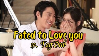 19- Fated to Love you / TagDub kdrama ✔️💯