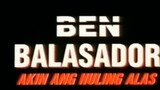 BEN BALASADOR AKIN ANG HULING ALAS Full tagalog movie