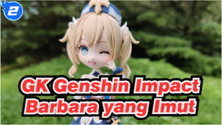 [GK Genshin Impact / Tanah Liat Ringan] Biarkan Aku Mengobati Mereka / Barbara yang Imut_2