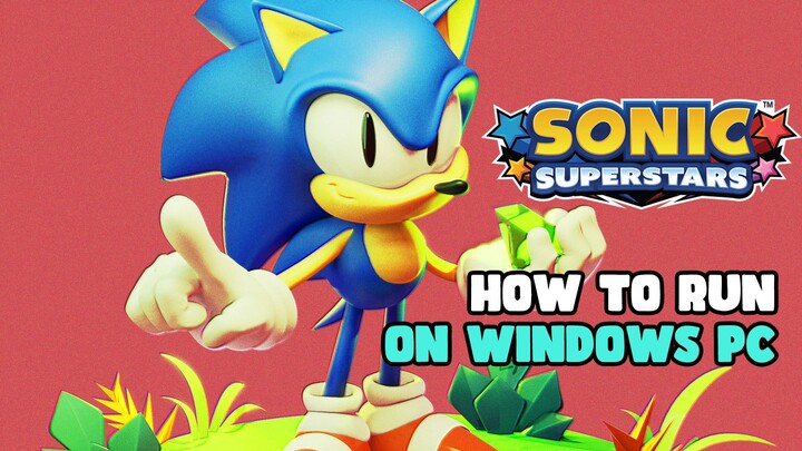 How to Run Sonic Superstars on Windows PC