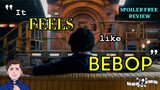 Cowboy Bebop Season One Review (Spoiler Free) | "It Feels Like Bebop"