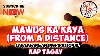 Mawus Ka Kaya (From A Distance)