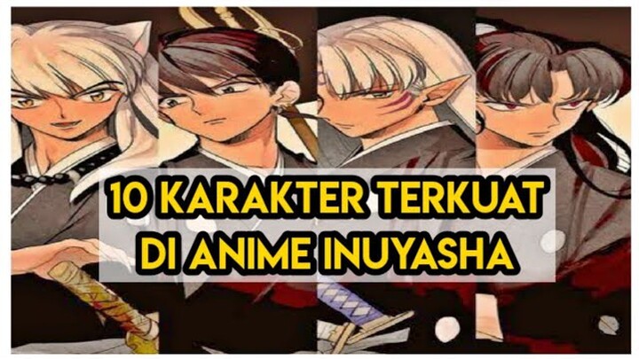 10 KARAKTER TERKUAT DI ANIME INUYASHA