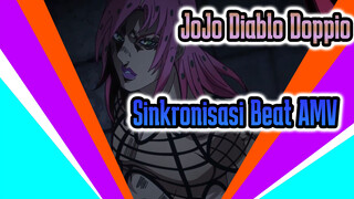 JoJo Diablo Doppio 
Sinkronisasi Beat AMV