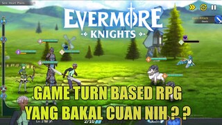 Game Turn Based RPG Bakal Cuan Nih - Evermore Knights Soft Launch