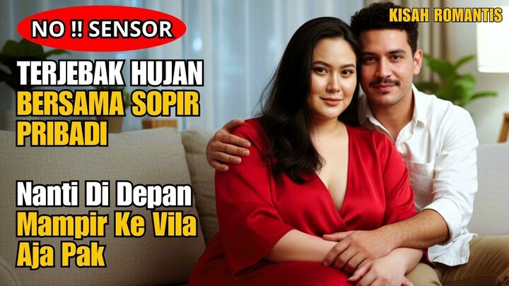 KISAH NYATA TERJEBAK HUJAN DERAS DENGAN SOPIR PRIBADIKU