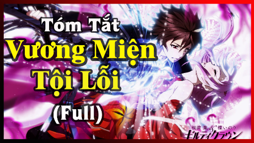 Vương miện tội lỗi | Tóm tắt chi tiết cốt truyện (Full) NTC Anime