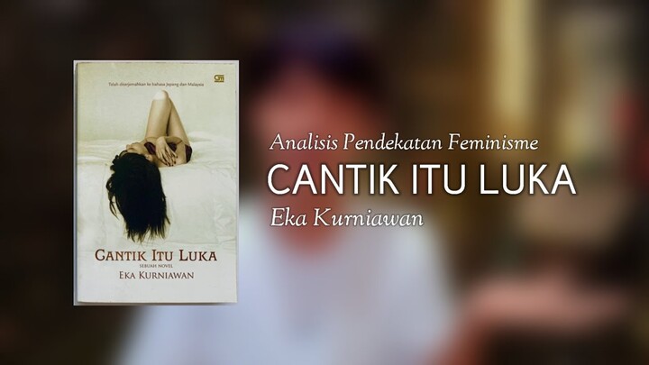 Review Novel Cantik Itu Luka Karya Eka Kurniawan dengan Pendekatan Feminisme