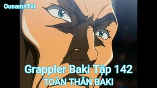 Grappler Baki Tập 142-TOÀN THÂN BAKI