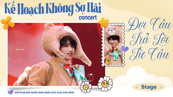 [ VIETSUB DAY 1 ] Đợi Câu Trả Lời Từ Cậu - Concert Kế Hoạch Không Sợ Hãi