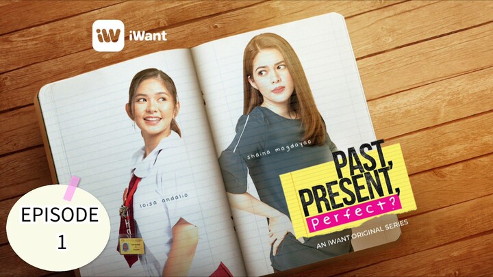 Past, Present, Perfect? EPISODE 1