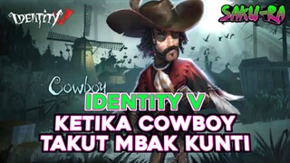 KETIKA COWBOY TAKUT SAMA MBAK KUNTI - IDENTITY V